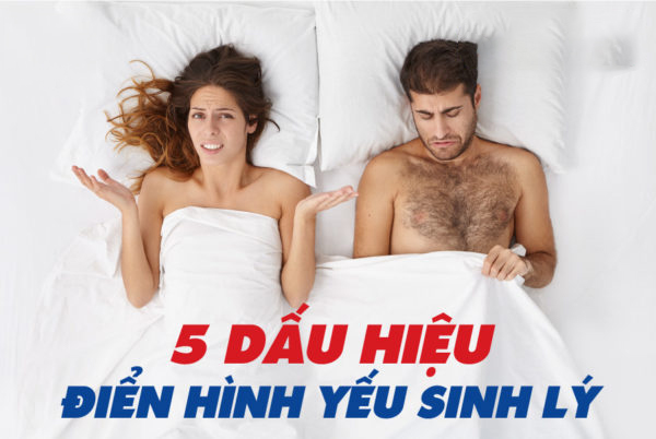 5 dấu hiệu của bệnh yếu sinh lý